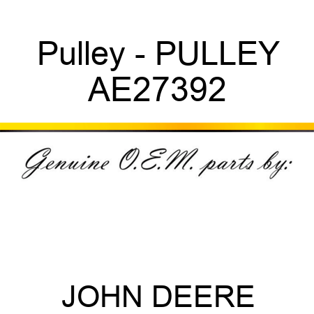 Pulley - PULLEY AE27392