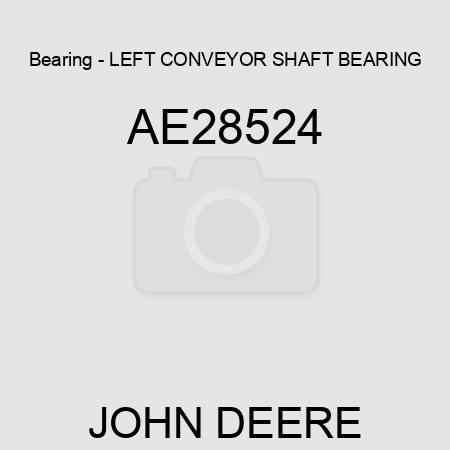 Bearing - LEFT CONVEYOR SHAFT BEARING AE28524