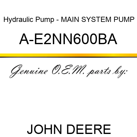 Hydraulic Pump - MAIN SYSTEM PUMP A-E2NN600BA
