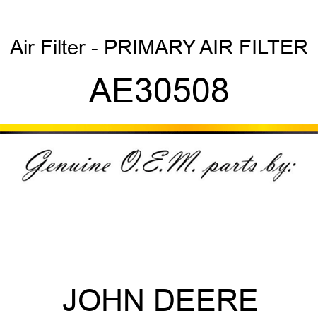 Air Filter - PRIMARY AIR FILTER AE30508
