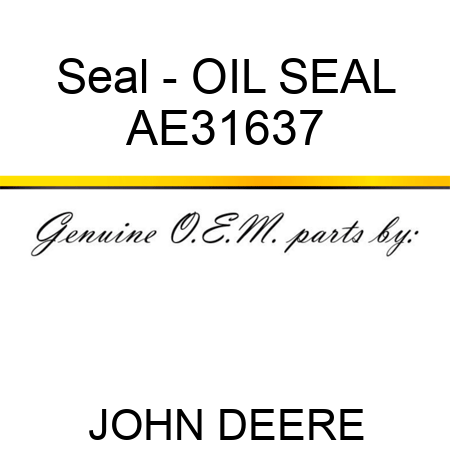Seal - OIL SEAL AE31637