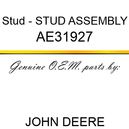 Stud - STUD ASSEMBLY AE31927