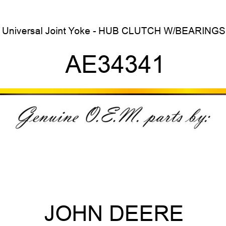 Universal Joint Yoke - HUB, CLUTCH W/BEARINGS AE34341