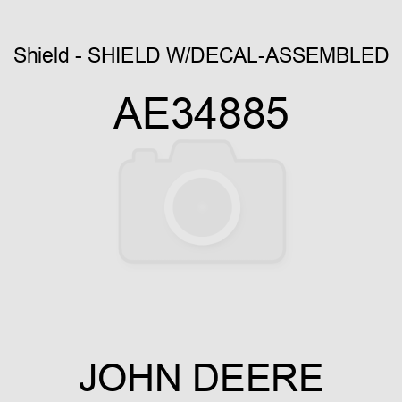 Shield - SHIELD W/DECAL-ASSEMBLED AE34885