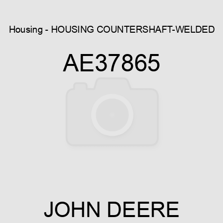 Housing - HOUSING, COUNTERSHAFT-WELDED AE37865