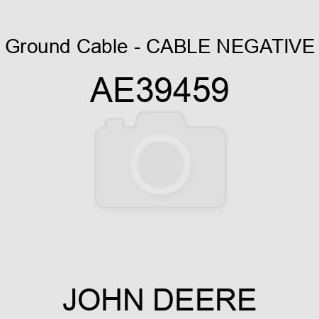Ground Cable - CABLE, NEGATIVE AE39459