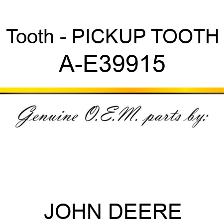 Tooth - PICKUP TOOTH A-E39915