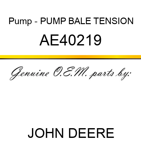 Pump - PUMP, BALE TENSION AE40219