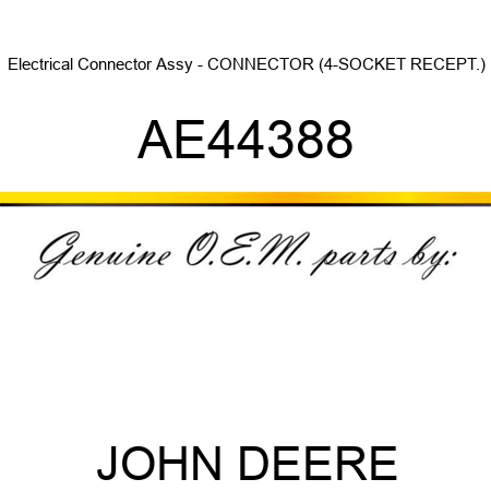 Electrical Connector Assy - CONNECTOR (4-SOCKET RECEPT.) AE44388