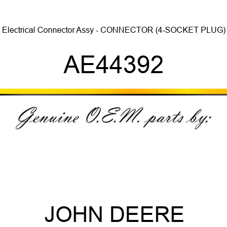 Electrical Connector Assy - CONNECTOR (4-SOCKET PLUG) AE44392