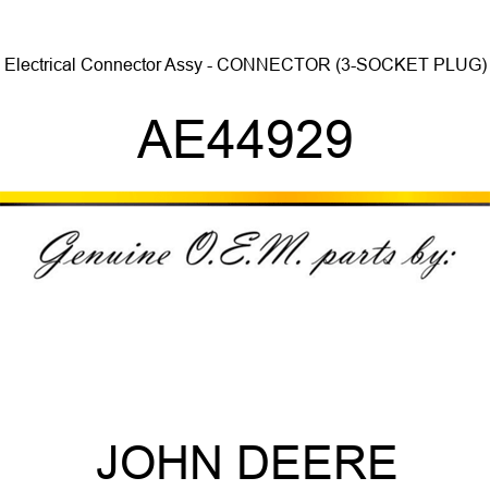 Electrical Connector Assy - CONNECTOR (3-SOCKET PLUG) AE44929