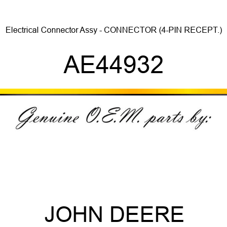 Electrical Connector Assy - CONNECTOR (4-PIN RECEPT.) AE44932