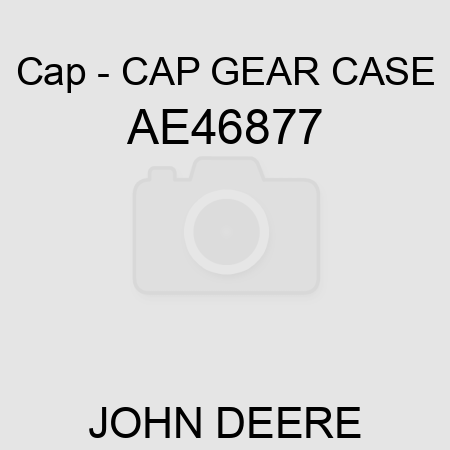 Cap - CAP, GEAR CASE AE46877