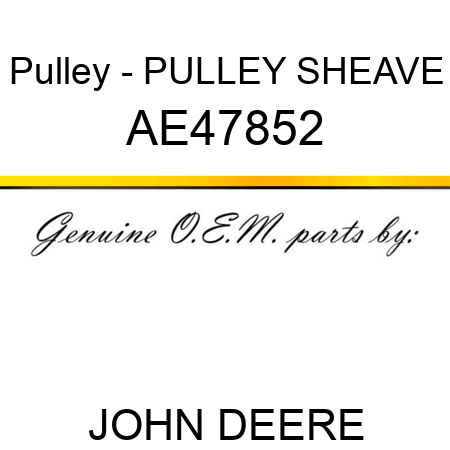 Pulley - PULLEY, SHEAVE AE47852