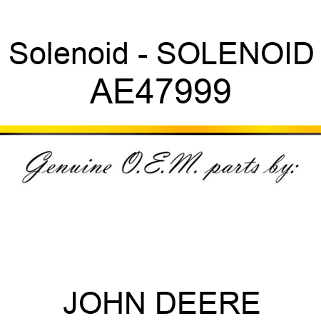 Solenoid - SOLENOID AE47999
