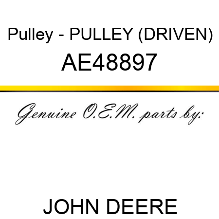 Pulley - PULLEY, (DRIVEN) AE48897