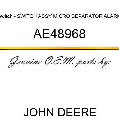 Switch - SWITCH ASSY, MICRO SEPARATOR ALARM AE48968