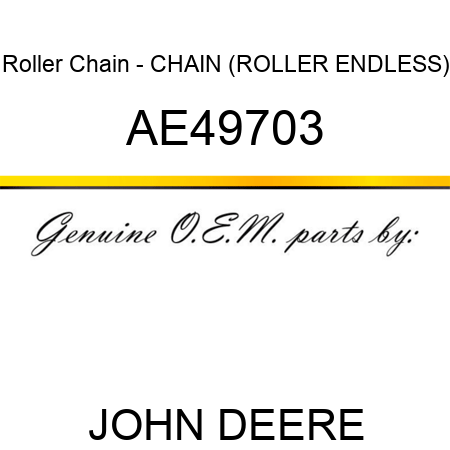 Roller Chain - CHAIN (ROLLER ENDLESS) AE49703