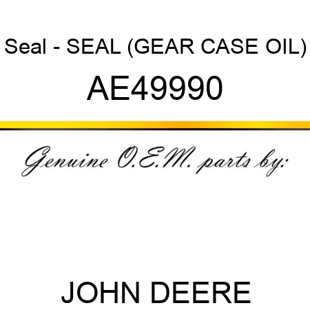 Seal - SEAL (GEAR CASE OIL) AE49990