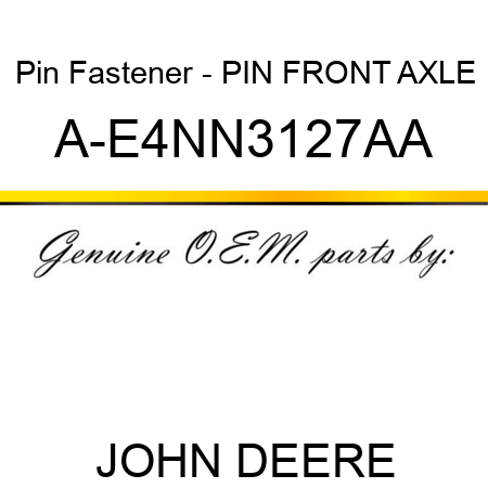 Pin Fastener - PIN, FRONT AXLE A-E4NN3127AA