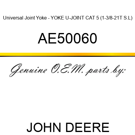 Universal Joint Yoke - YOKE, U-JOINT CAT 5 (1-3/8-21T S.L) AE50060