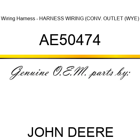 Wiring Harness - HARNESS, WIRING (CONV. OUTLET (WYE) AE50474