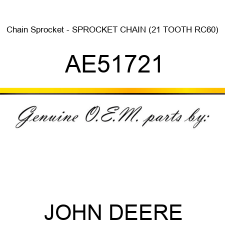 Chain Sprocket - SPROCKET, CHAIN (21 TOOTH RC60) AE51721