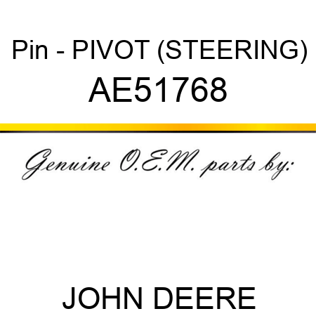 Pin - PIVOT (STEERING) AE51768