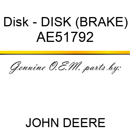 Disk - DISK, (BRAKE) AE51792