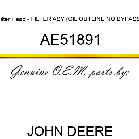 Filter Head - FILTER ASY (OIL OUTLINE, NO BYPASS) AE51891