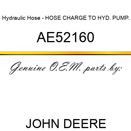 Hydraulic Hose - HOSE, CHARGE TO HYD. PUMP. AE52160