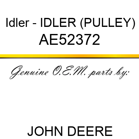 Idler - IDLER (PULLEY) AE52372