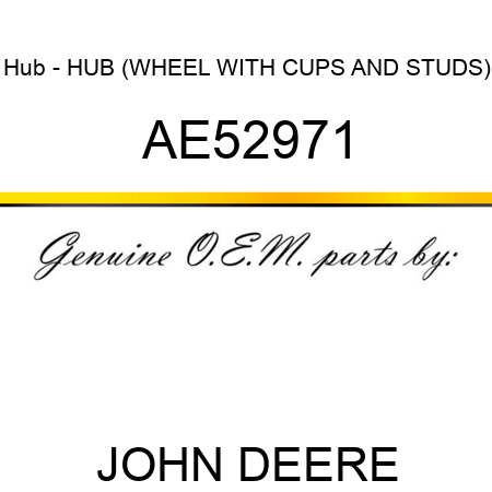 Hub - HUB, (WHEEL WITH CUPS AND STUDS) AE52971