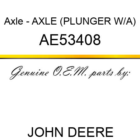 Axle - AXLE (PLUNGER W/A) AE53408