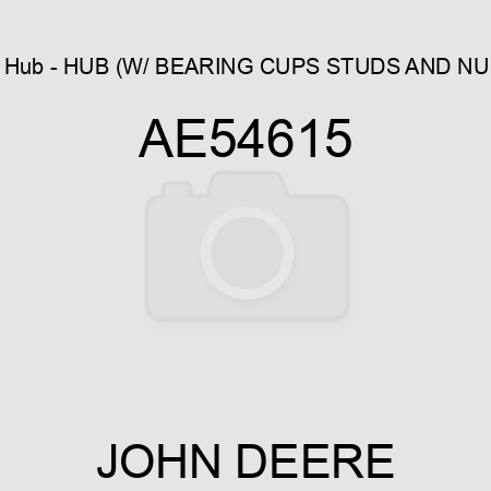 Hub - HUB, (W/ BEARING CUPS, STUDS AND NU AE54615