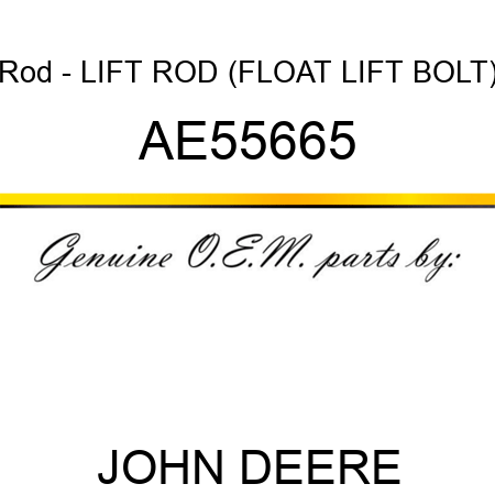 Rod - LIFT ROD (FLOAT LIFT BOLT) AE55665