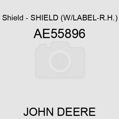 Shield - SHIELD (W/LABEL-R.H.) AE55896