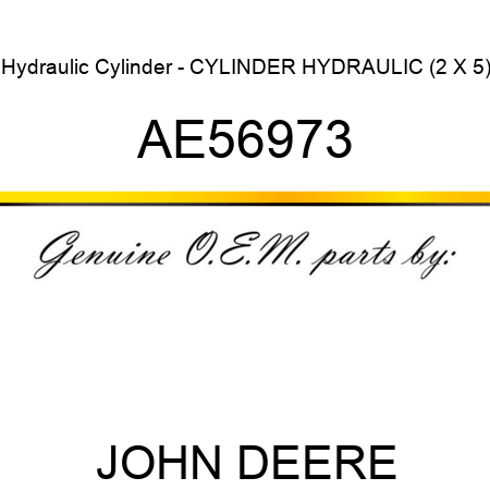 Hydraulic Cylinder - CYLINDER, HYDRAULIC (2 X 5) AE56973