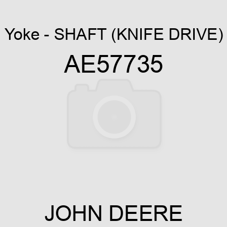 Yoke - SHAFT (KNIFE DRIVE) AE57735