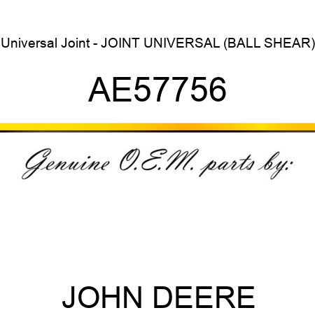 Universal Joint - JOINT, UNIVERSAL (BALL SHEAR) AE57756