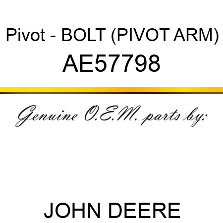 Pivot - BOLT (PIVOT ARM) AE57798