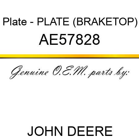 Plate - PLATE (BRAKE,TOP) AE57828