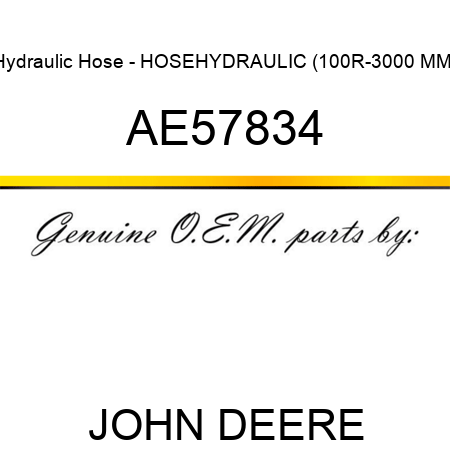 Hydraulic Hose - HOSE,HYDRAULIC (100R-3000 MM) AE57834