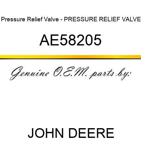 Pressure Relief Valve - PRESSURE RELIEF VALVE, AE58205