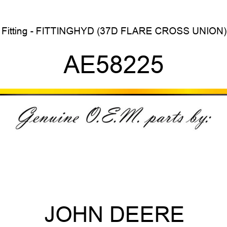 Fitting - FITTING,HYD (37D FLARE CROSS UNION) AE58225