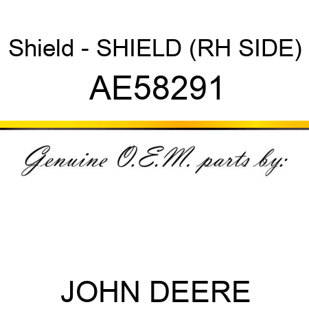 Shield - SHIELD (RH SIDE) AE58291