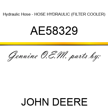 Hydraulic Hose - HOSE, HYDRAULIC (FILTER COOLER) AE58329