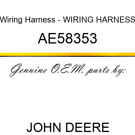 Wiring Harness - WIRING HARNESS AE58353