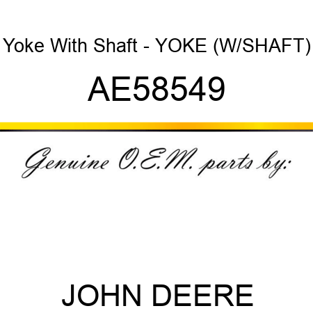 Yoke With Shaft - YOKE (W/SHAFT) AE58549