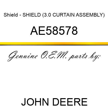 Shield - SHIELD (3.0 CURTAIN ASSEMBLY) AE58578